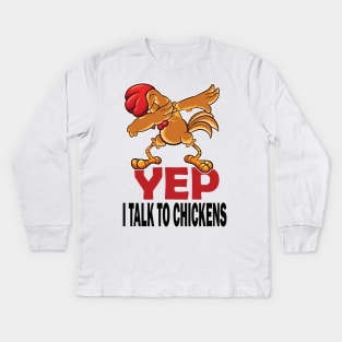 Yep I talk to chickens funny chickens lovers gift Kids Long Sleeve T-Shirt